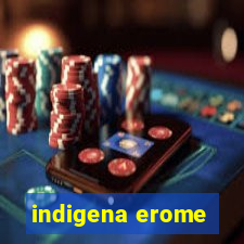 indigena erome